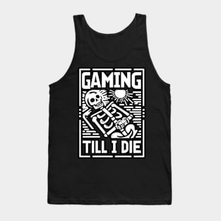 Funny Skeleton Gaming Till I Die Tank Top